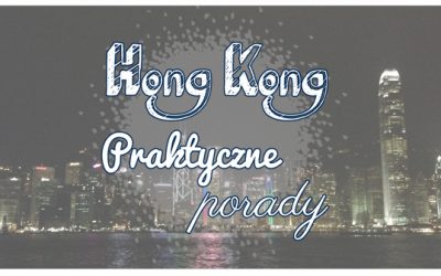 Wyjazd do Hong Kongu – praktyczne porady
