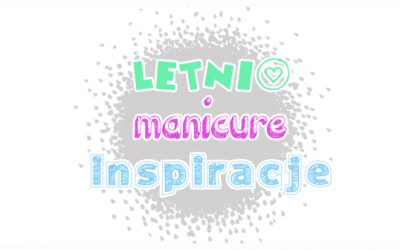 Letni manicure – kilka inspiracji